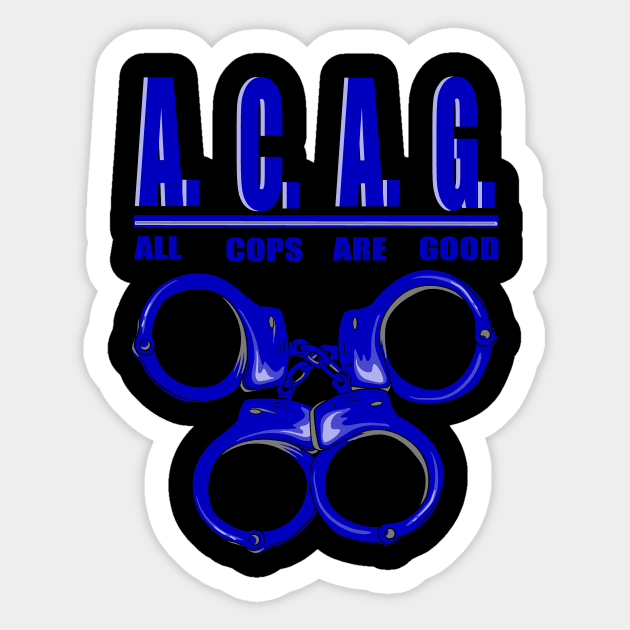 All Cops Are Good ACAG Pro Cop Sticker by shirtontour